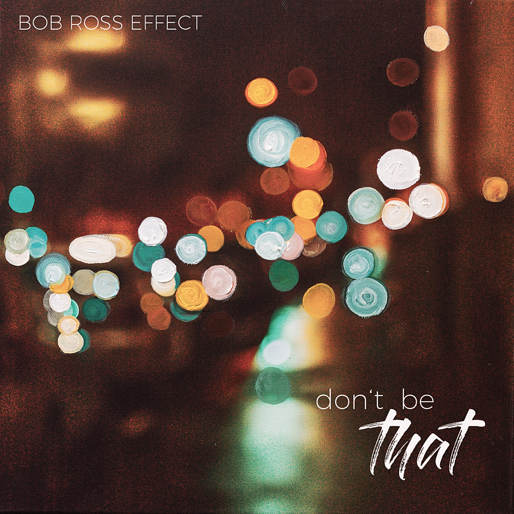 Bob Ross Efffect Dont Be That Cover Bob Ross Efffect Dont Be That Cover